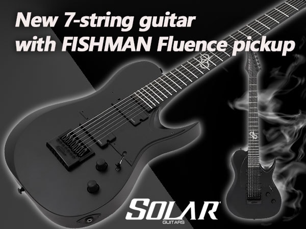 New 7 string guitar with FISHMAN Fluence pickup from SOLAR GUITARS