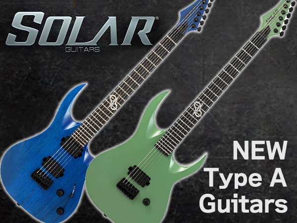 SOLAR GUITARSよりType Aの新製品 2種が登場！