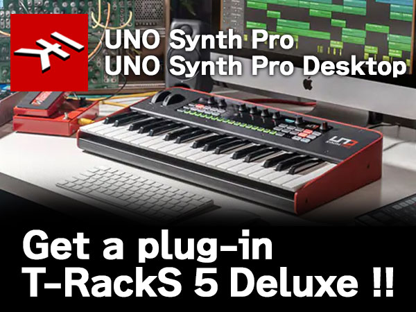 UNO Synth Pro/Pro Desktop purchasers and registrants will receive T-RackS 5 Deluxe.!!