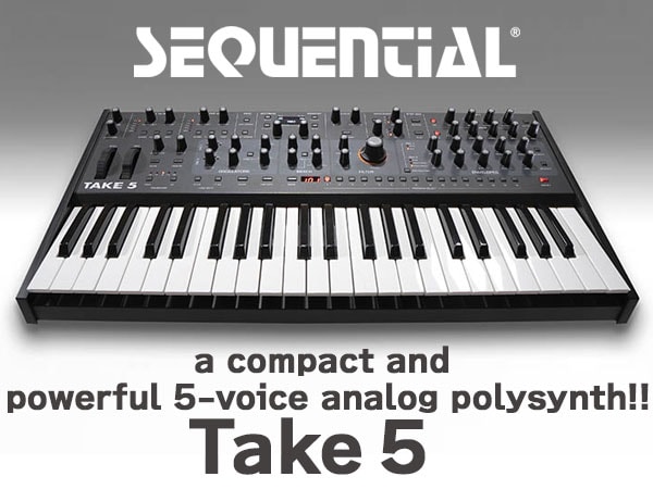 Compact and powerful synthesizer SEQUENTIAL/Take 5! now available!!