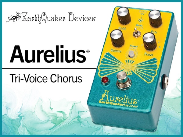 EARTHQUAKER DEVICESからトライボイス・コーラスペダル「Aurelius」新登場！