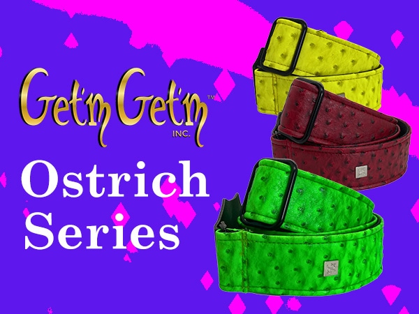Get'm Get'm Straps 「Ostrichシリーズ」近日入荷予定！