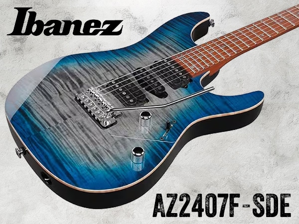 New Ibanez "AZ2407F-SDE" is now in stock!