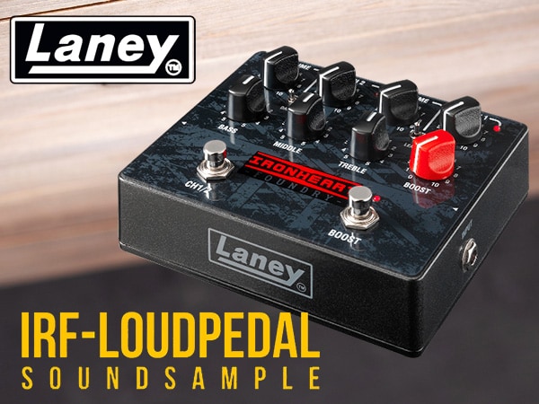 ギターアンプLaney「IRF-LOUDPEDAL」サウンドデモ公開！