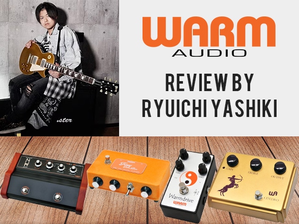 Check out the review of the WARM AUDIO effects pedal by guitarist and composer Ryuichi Yashiki, which is now available!