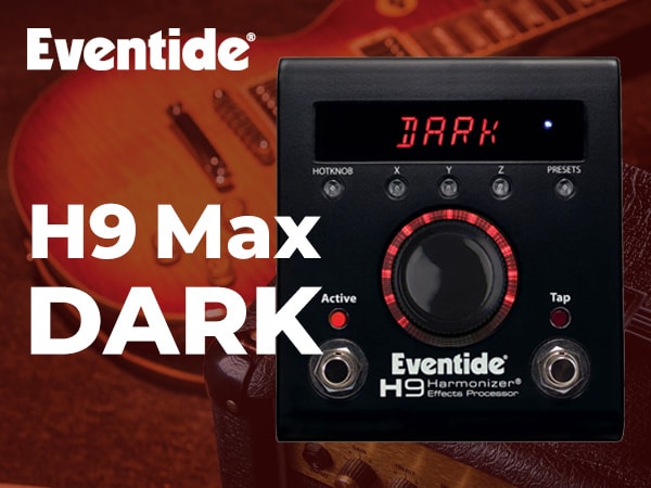 EVENTIDE / H9 Maxの限定カラーモデル「H9 Max Dark Harmonizer」入荷！