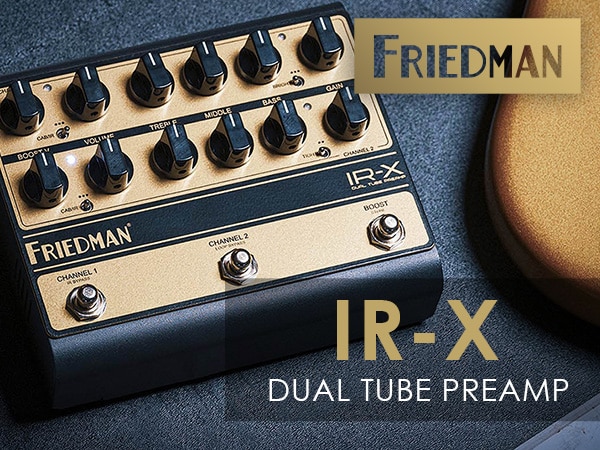 FRIEDMANより、フロア型チューブ・プリアンプ「IR-X」新登場！