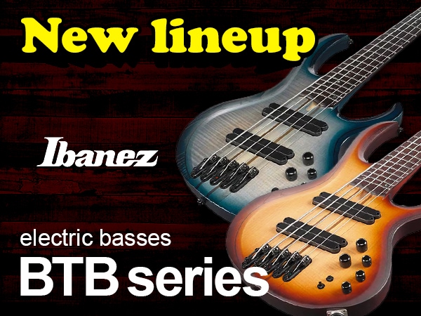 New lineup of electric basses "BTB series" from Ibanez!