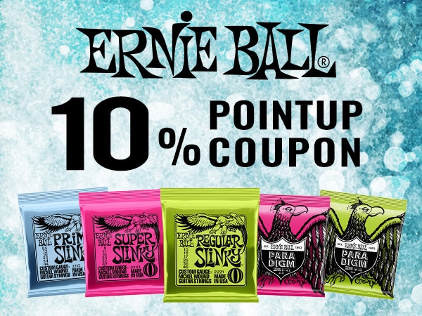 ERNIE BALL products 10% point up coupon!
