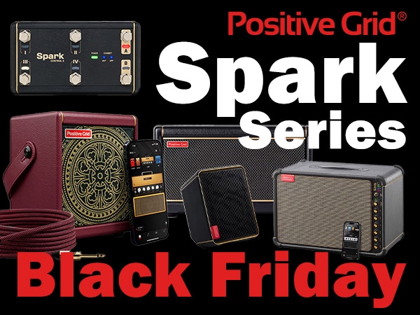 Positive Grid ”Sparkシリーズ”ブラックフライデーセール！
