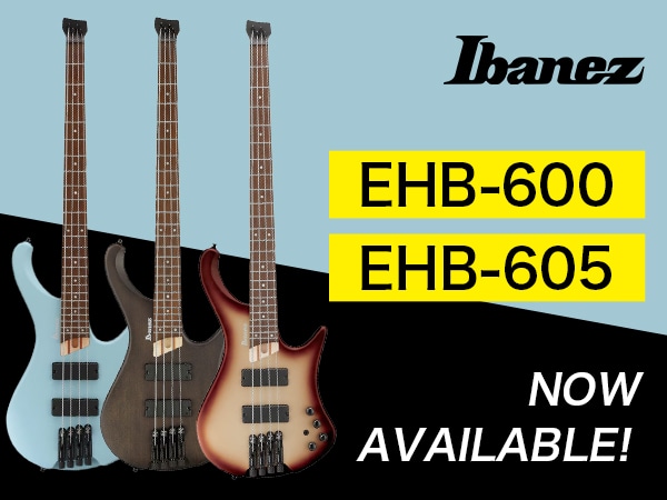 Ibanez EHB Series SPOT Models “EHB-600” and “EHB-605” Now Available!