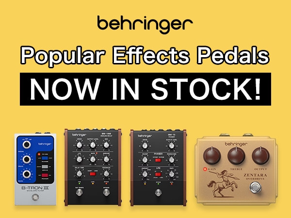 Behringer's Popular Effects Pedals Are Now in Stock!!