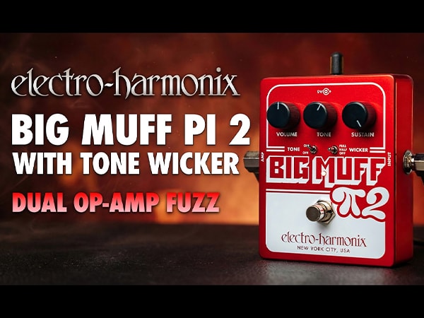 Electro-Harmonix has released the highly anticipated new model, the “Big Muff Pi 2 with Tone Wicker”!