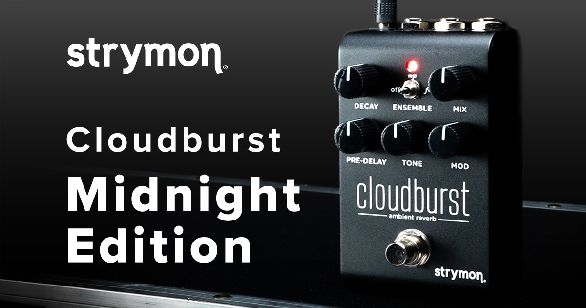 strymonより、限定モデル「Cloudburst Midnight Edition」が登場