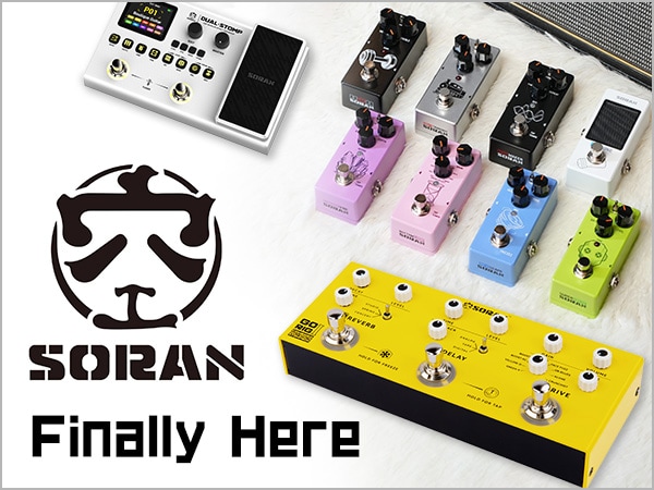 [Long-Awaited Arrival] “SORAN,” the latest effects pedal brand making waves for its unbeatable value, is finally here!