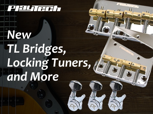 Customization Just Got Easier! PLAYTECH Introduces New TL Bridges, Locking Tuners, and More!