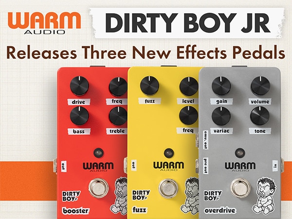 WARM AUDIO Releases Three New Effects Pedals: “Dirty Boy Jr. Overdrive,” “Dirty Boy Jr. Booster,” and “Dirty Boy Jr. Fuzz”!