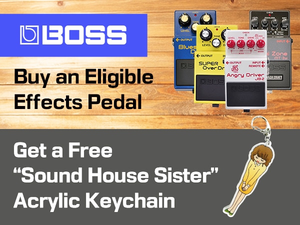 Buy an eligible BOSS effects pedal and get a free “Sound House Sister” acrylic keychain!