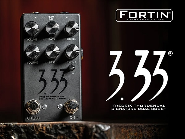 【新発売】Fortin AmpsよりMeshuggahフレドリック監修のブースター「33.3」が登場！