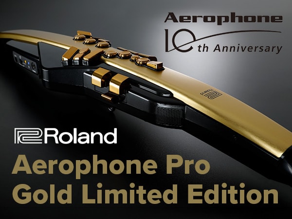 【新製品】ROLAND Aerophone 10周年記念「Aerophone Pro Gold Limited Edition」登場！