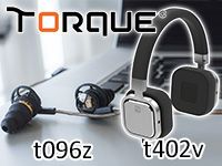 Torqueのヘッドホン・イヤホン取扱開始！