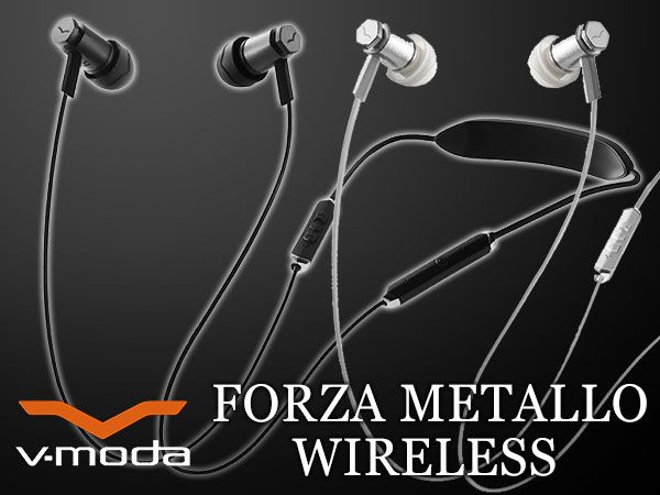 V-MODAワイヤレス・イヤホン、「FORZA METALLO WIRELESS」取扱開始！