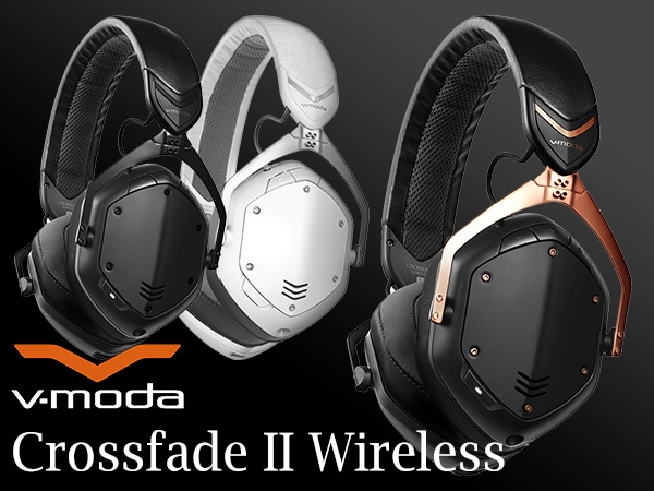 V-MODA、ワイヤレスヘッドホン「Crossfade II Wireless」発売！