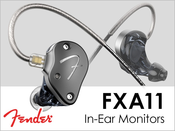 FENDERインイヤー・モニター最上位機種「FXA11 In-Ear Monitors」発売！