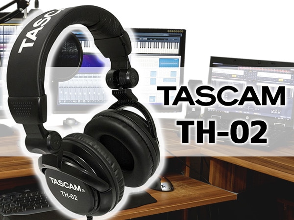 TASCAMより、密閉型モニターヘッドホンTH-02発売