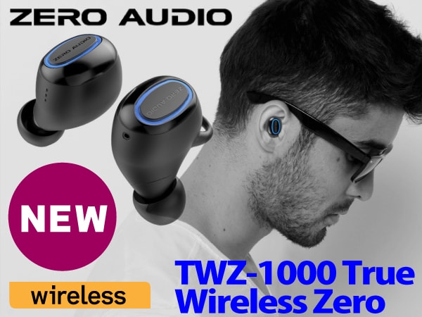 ZERO AUDIO完全ワイヤレスイヤホン TWZ-1000 True Wireless Zero発売！