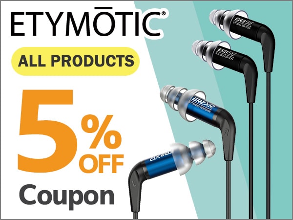 5% OFF coupon for all ETYMOTIC RESEARCH products!