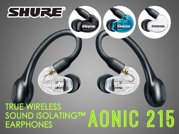 AONIC 215, true wireless earphones from SHURE!