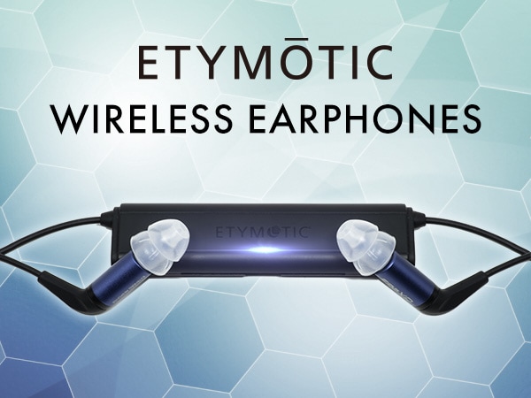 ETYMOTIC RESEARCHより、ワイヤレスイヤホン発売！