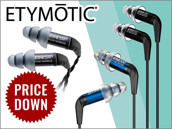 ETYMOTIC RESEARCH Earphones reduced in price!