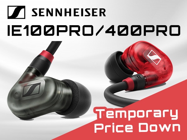 Limited Time Offer! Significant Price Reduction on SENNHEISER Professional Earphones "IE100PRO" and "IE400PRO"!