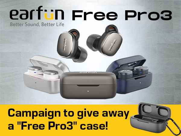 Campaign to give away a genuine, dedicated EarFun "Free Pro3" case!