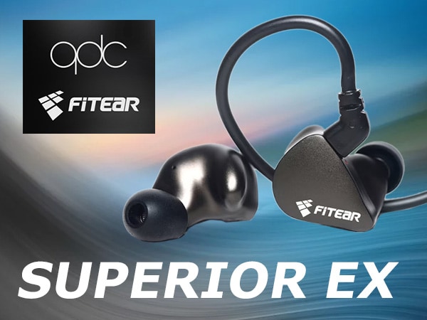 qdcとFitEarの共同開発カスタムIEM「SUPERIOR EX」発売！
