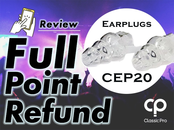CLASSIC PRO Earplugs ‘CEP20’ Launch Celebration! Full Points Refund for Review Submissions