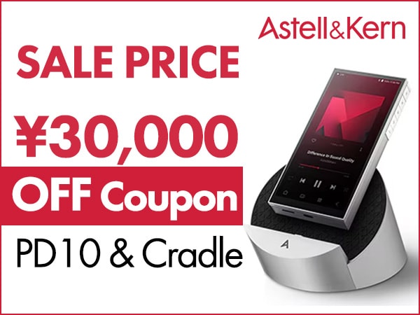 Astell & Kern Next-Gen DAP “PD10 & Cradle” - ¥30,000 OFF Coupon!