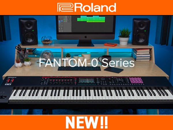 ROLANDよりFANTOM-0シリーズ登場！
