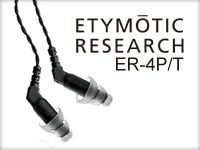 ETYMOTIC RESEARCHより、高音質カナル型イヤホン「ER-4P/T」が待望の入荷！