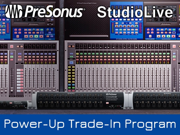 Presonus StudioLive seriesIII 「Power-Up Trade-Inプログラム」開催！