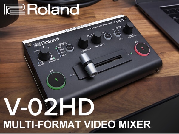 最新ビデオミキサーROLAND / V-02HD入荷！