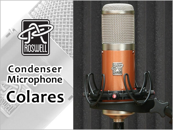 コンデンサーマイク ROSWELL Colares　取扱い開始！