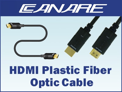 New CANARE HDMI plastic fiber optic cable!