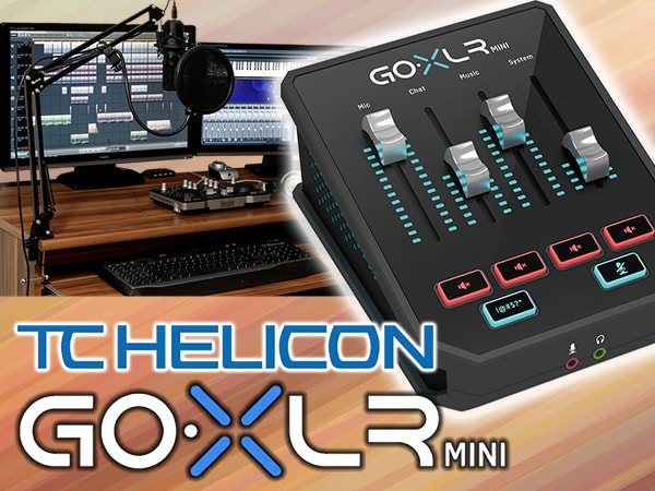 [DTMニュース]TC HELICONのネット配信用オーディオインターフェース「GO XLR mini」が発売！