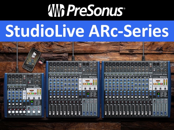 PreSonus StudioLive ARc hybrid mixer series released!