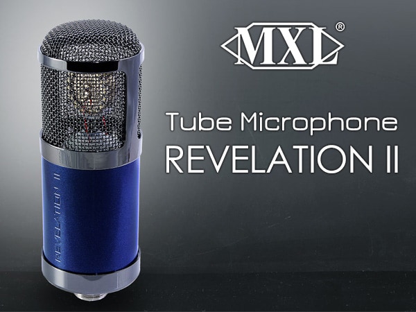 MXL/REVELATION II new tube microphone released!!