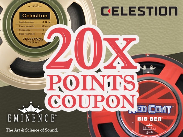 CELESTION, EMINENCE 20 times the points coupon!