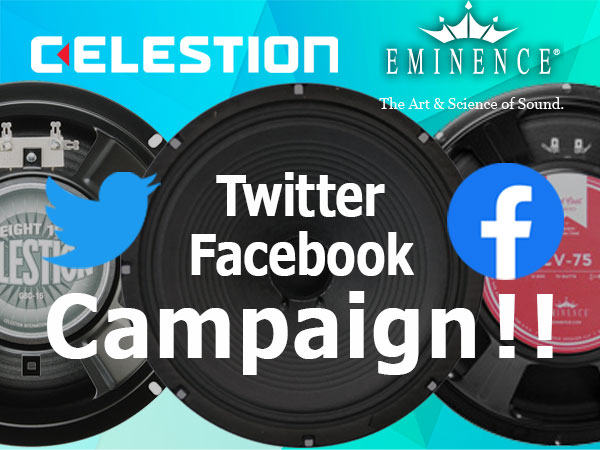 CELESTION, EMINENCE Speakers, Twitter and Facebook Campaign!